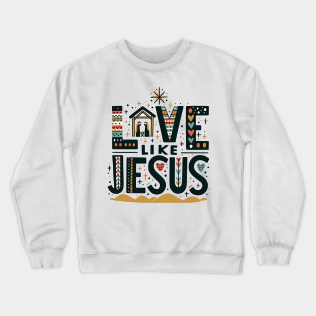 Love Like Jesus Crewneck Sweatshirt by MZeeDesigns